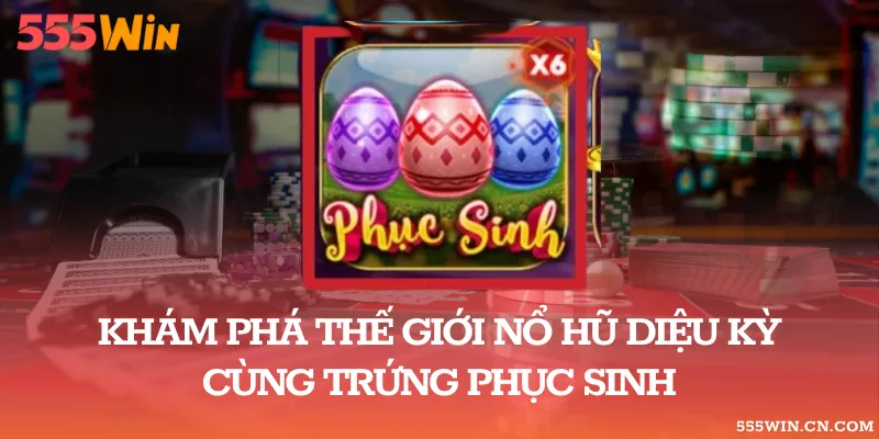 Khám Phá Thế Giới Nổ Hũ Diệu Kỳ Cùng Trứng Phục Sinh 